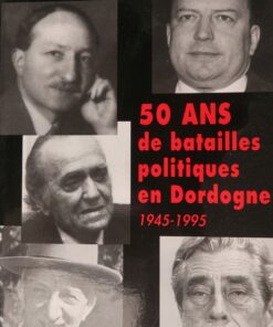 Cinquante ans de batailles politiques en Dordogne