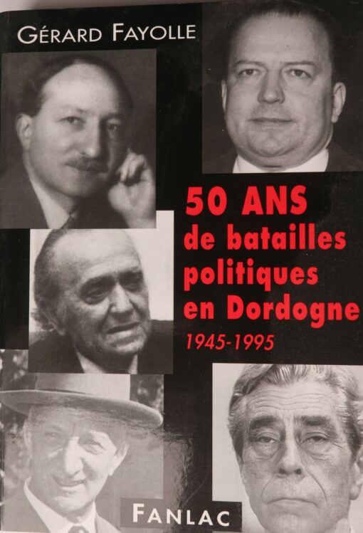 Cinquante ans de batailles politiques en Dordogne