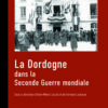 La Dordogne dans la seconde guerre mondiale